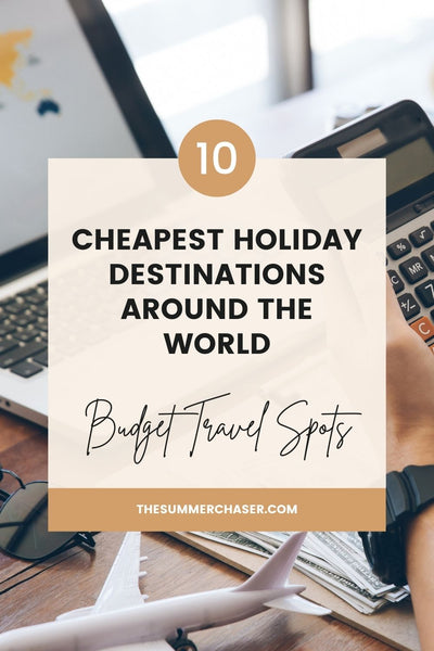 10 Cheapest Holiday Destinations Around the World: Affordable travel spots